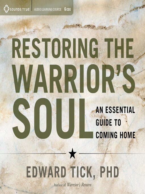 Title details for Restoring the Warrior's Soul by Edward Tick, PhD - Available